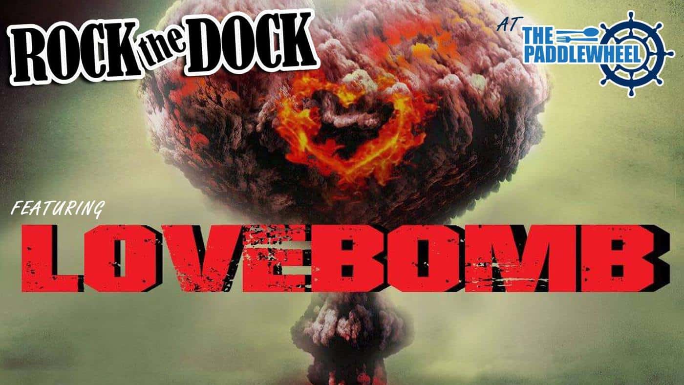 rock The Dock with LoveBomb at The Paddlewheel